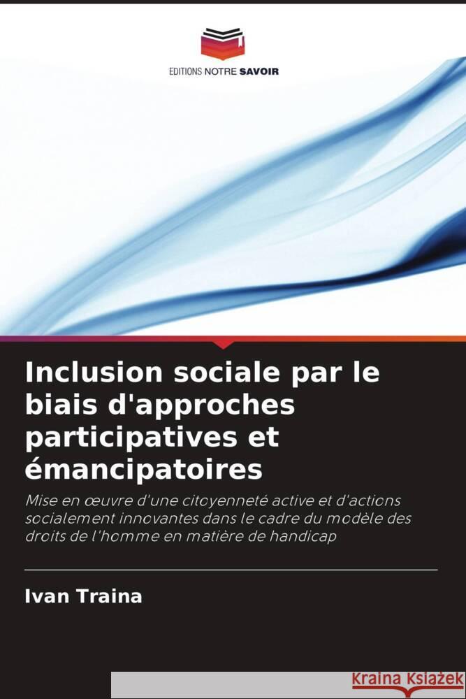 Inclusion sociale par le biais d'approches participatives et émancipatoires Traina, Ivan 9786206433866 Editions Notre Savoir