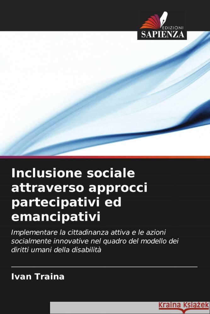 Inclusione sociale attraverso approcci partecipativi ed emancipativi Traina, Ivan 9786206433873 Edizioni Sapienza