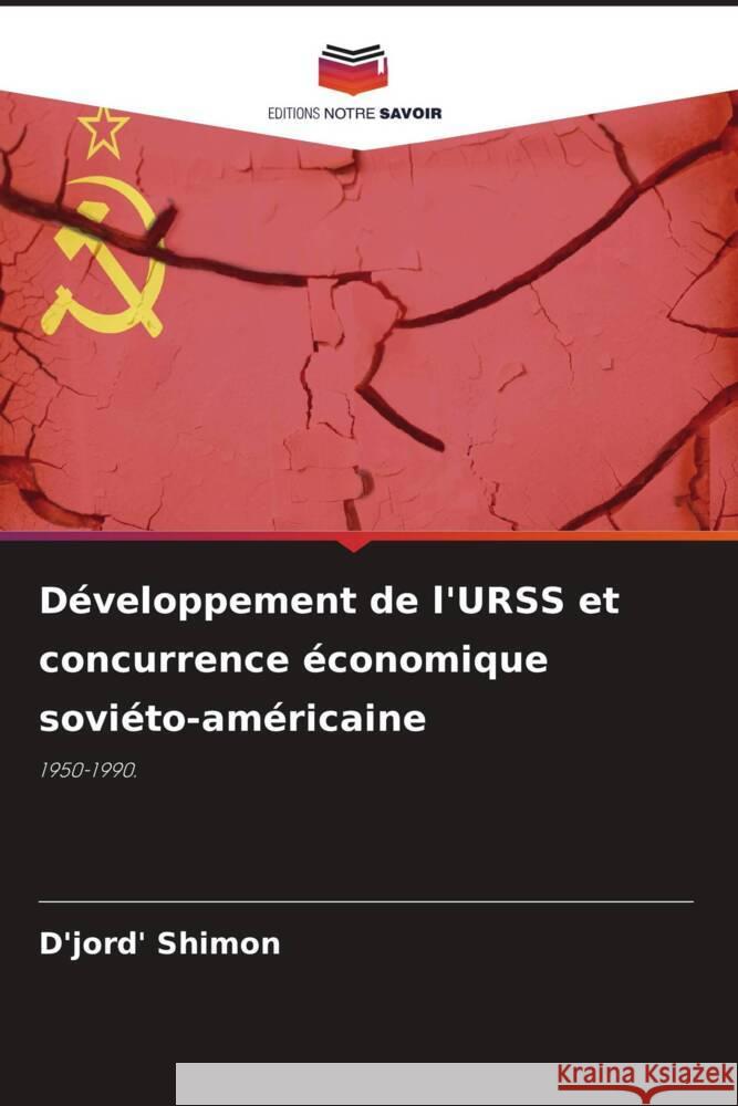 Développement de l'URSS et concurrence économique soviéto-américaine Shimon, D'jord' 9786206434405
