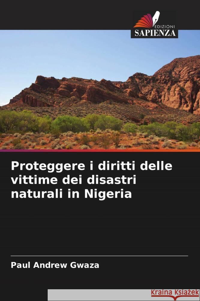 Proteggere i diritti delle vittime dei disastri naturali in Nigeria Gwaza, Paul Andrew 9786206434504