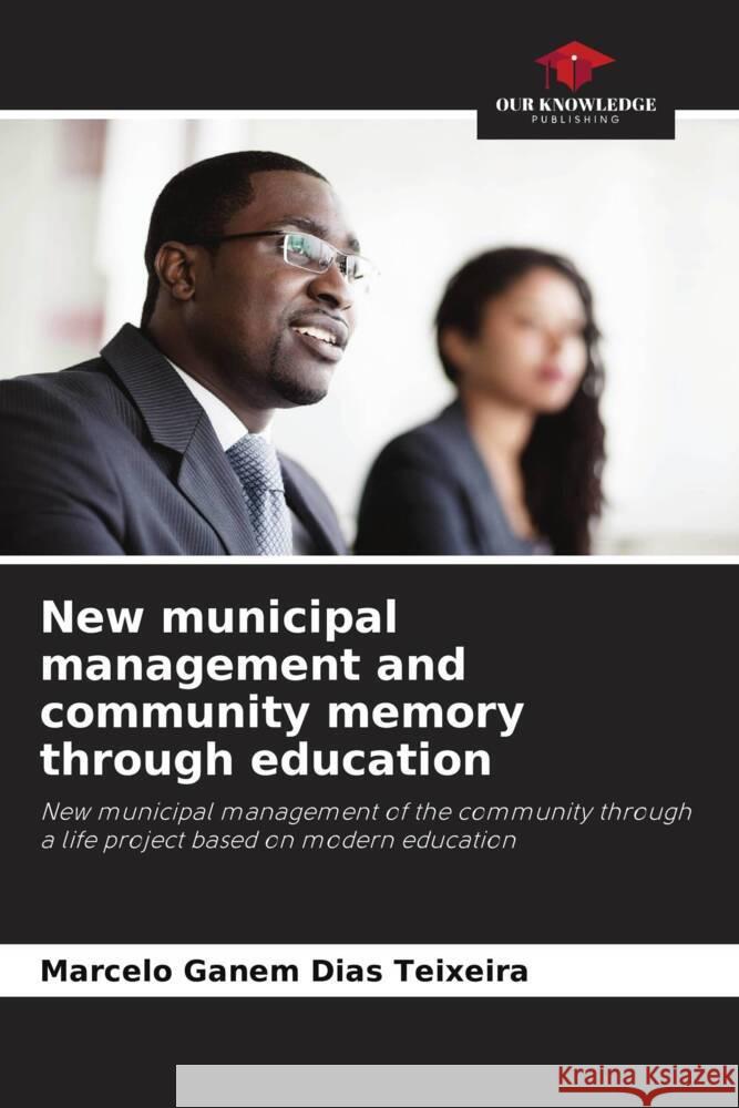 New municipal management and community memory through education Ganem Dias Teixeira, Marcelo 9786206434795