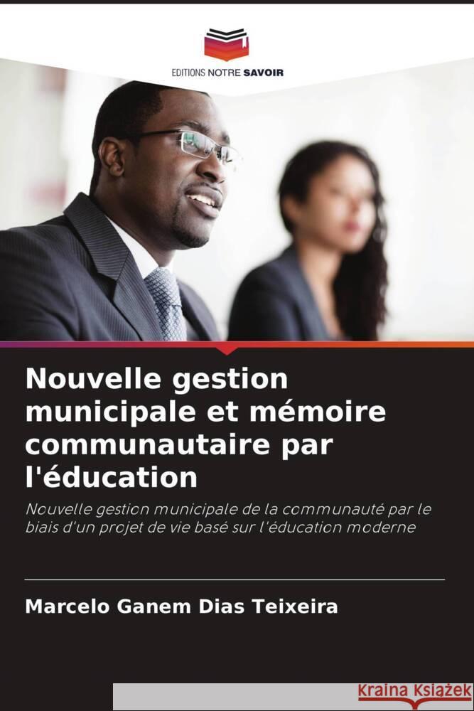 Nouvelle gestion municipale et mémoire communautaire par l'éducation Ganem Dias Teixeira, Marcelo 9786206434818