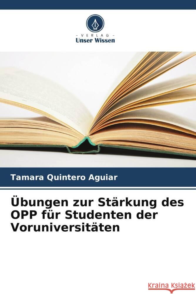 Übungen zur Stärkung des OPP für Studenten der Voruniversitäten Quintero Aguiar, Tamara 9786206434979