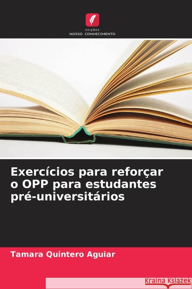 Exercícios para reforçar o OPP para estudantes pré-universitários Quintero Aguiar, Tamara 9786206435013