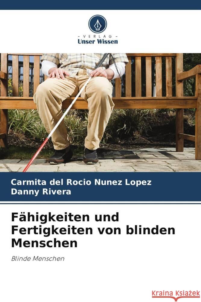 Fähigkeiten und Fertigkeiten von blinden Menschen Núñez López, Carmita del Rocío, Rivera, Danny 9786206435242 Verlag Unser Wissen