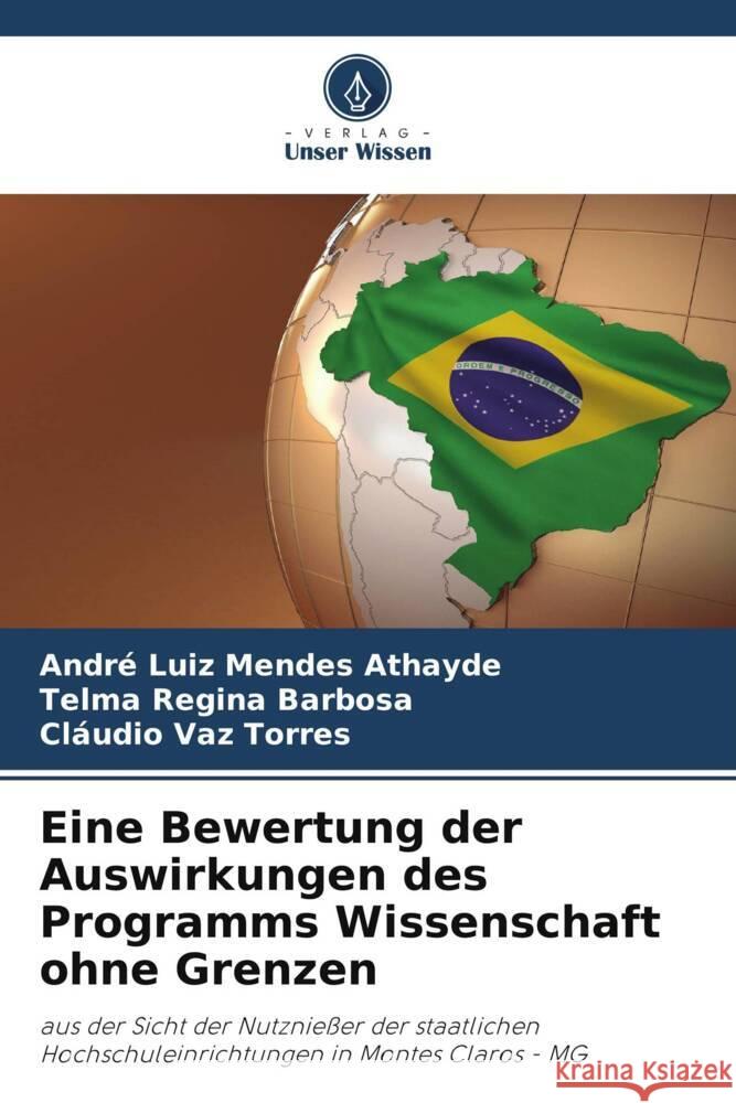 Eine Bewertung der Auswirkungen des Programms Wissenschaft ohne Grenzen Mendes Athayde, André Luiz, Barbosa, Telma Regina, Vaz Torres, Cláudio 9786206435327