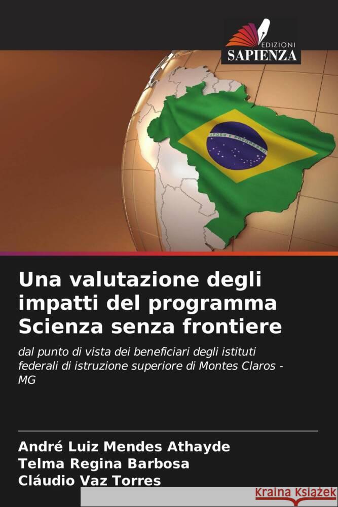 Una valutazione degli impatti del programma Scienza senza frontiere Mendes Athayde, André Luiz, Barbosa, Telma Regina, Vaz Torres, Cláudio 9786206435365