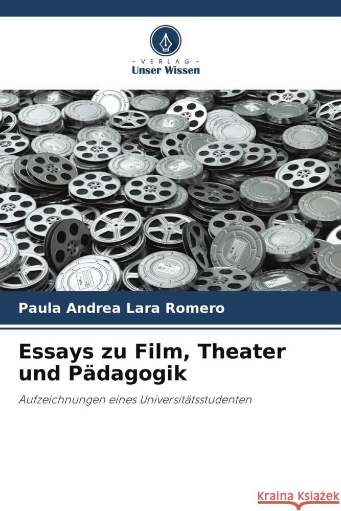 Essays zu Film, Theater und Pädagogik Lara Romero, Paula Andrea 9786206435587