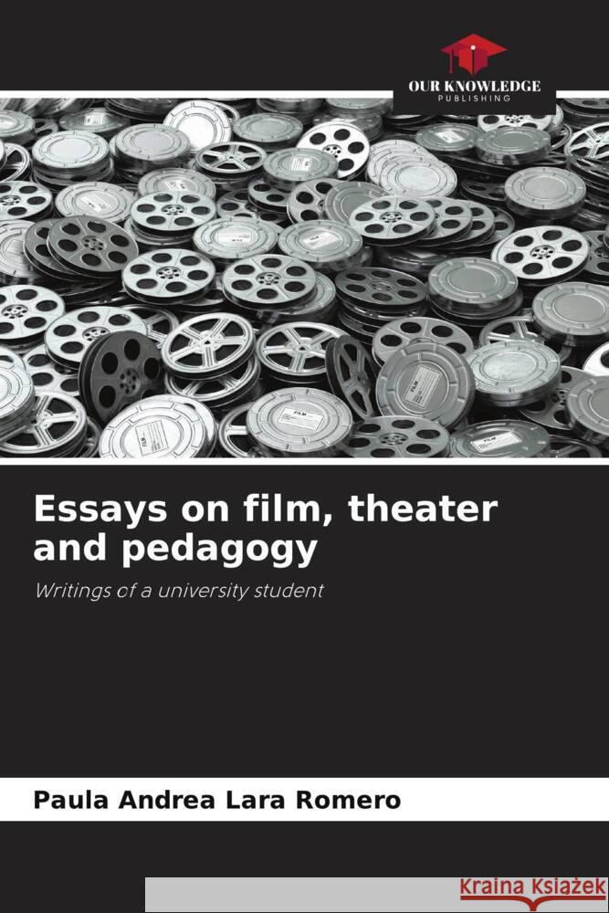 Essays on film, theater and pedagogy Lara Romero, Paula Andrea 9786206435594