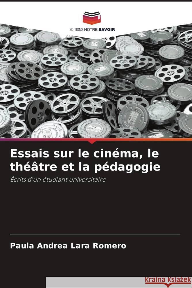 Essais sur le cinéma, le théâtre et la pédagogie Lara Romero, Paula Andrea 9786206435600