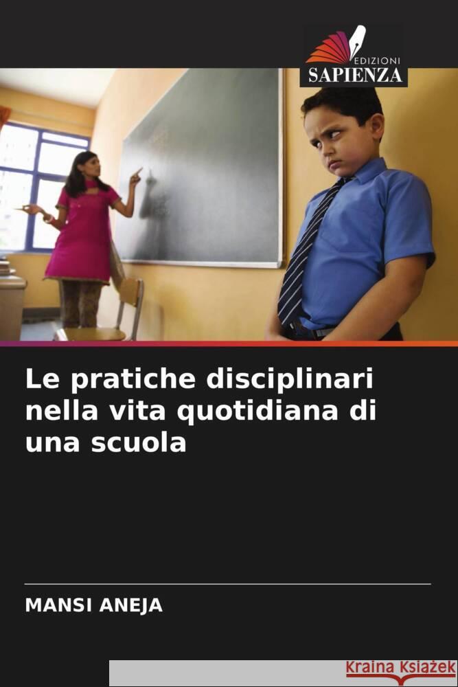 Le pratiche disciplinari nella vita quotidiana di una scuola Aneja, Mansi 9786206435617