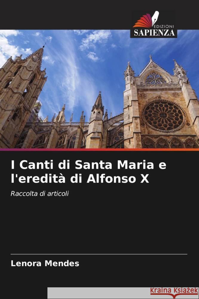 I Canti di Santa Maria e l'eredità di Alfonso X Mendes, Lenora 9786206436034 Edizioni Sapienza