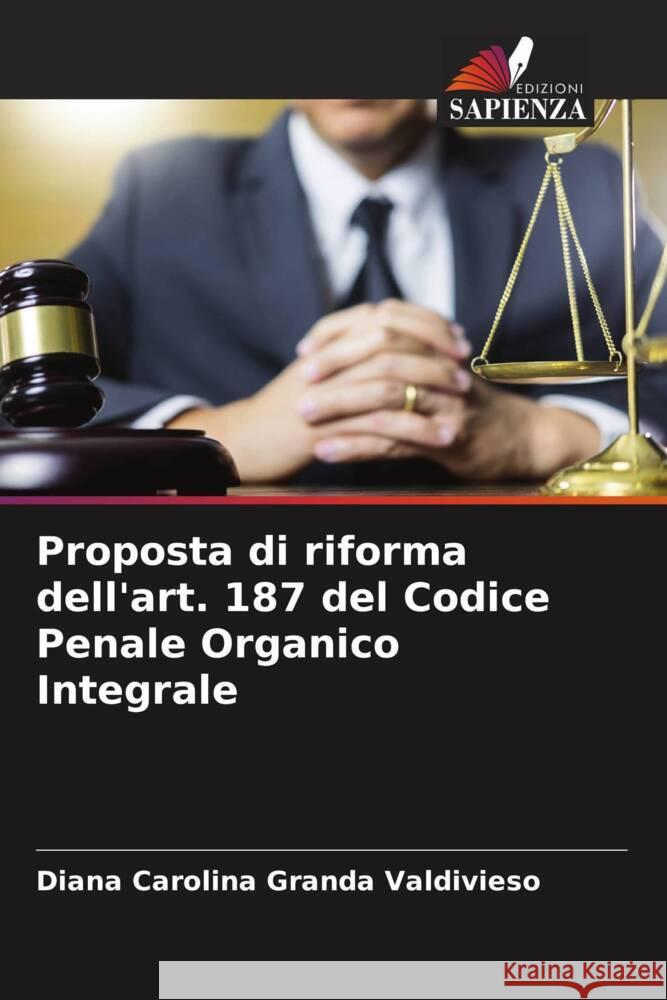 Proposta di riforma dell'art. 187 del Codice Penale Organico Integrale Granda Valdivieso, Diana Carolina 9786206436195