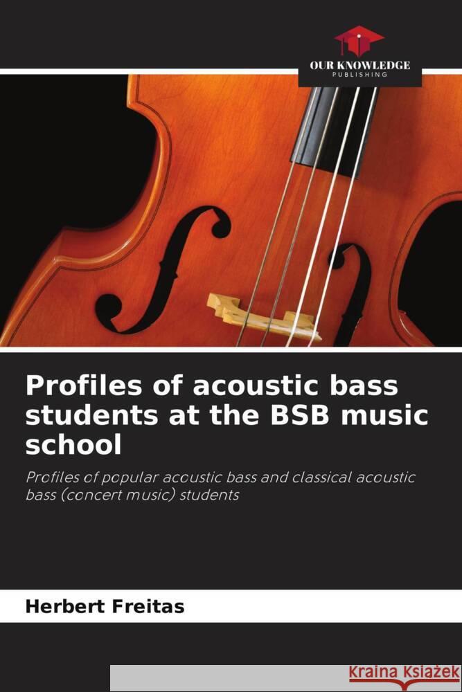 Profiles of acoustic bass students at the BSB music school Freitas, Herbert 9786206436218