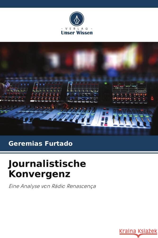 Journalistische Konvergenz Furtado, Geremias 9786206436263