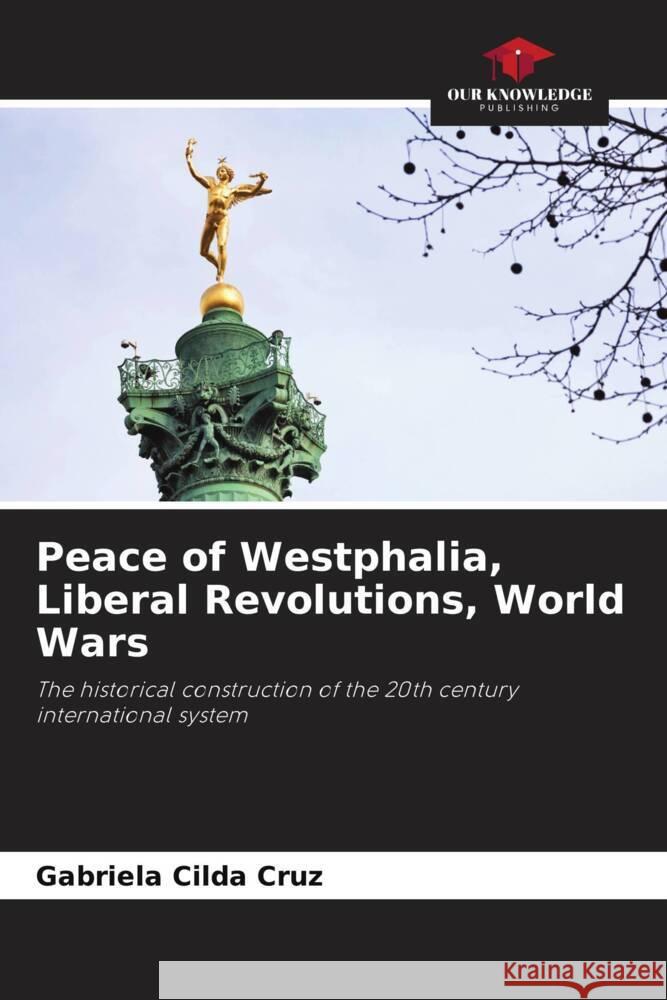 Peace of Westphalia, Liberal Revolutions, World Wars Cruz, Gabriela Cilda 9786206436454