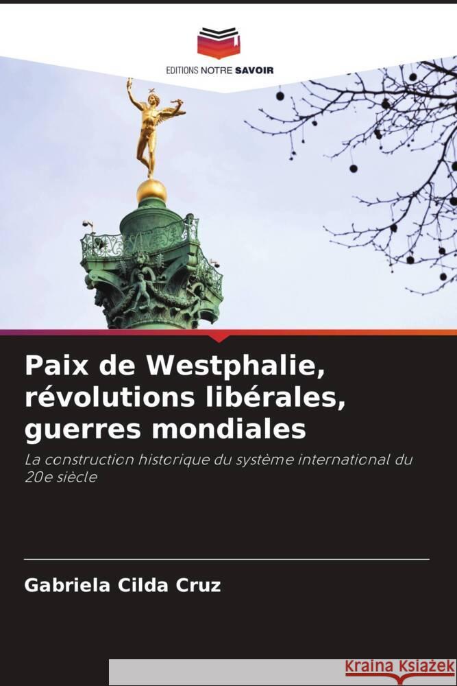 Paix de Westphalie, révolutions libérales, guerres mondiales Cruz, Gabriela Cilda 9786206436478