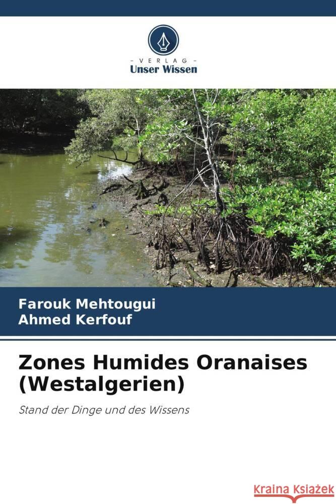 Zones Humides Oranaises (Westalgerien) Mehtougui, Farouk, Kerfouf, Ahmed 9786206436515