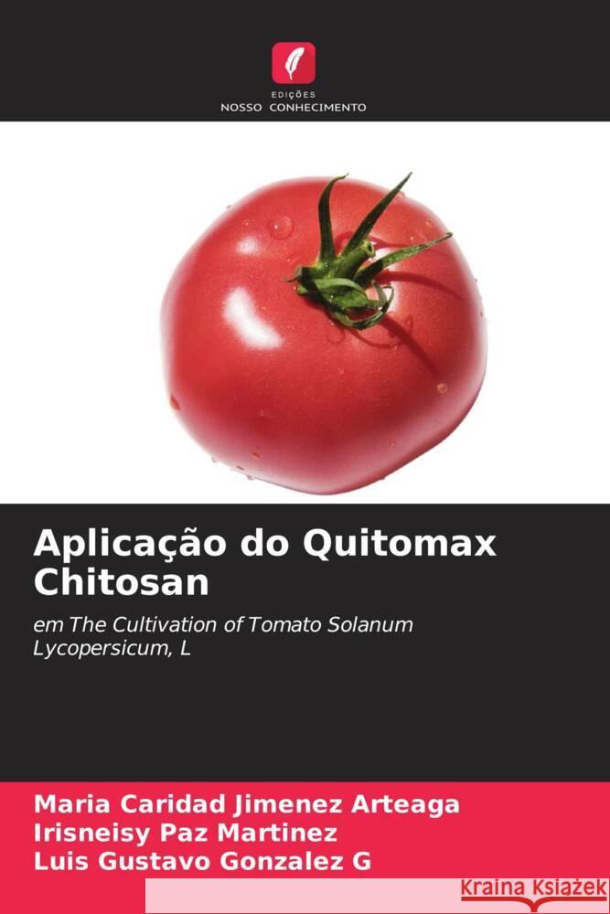 Aplicação do Quitomax Chitosan Jiménez Arteaga, María Caridad, Paz Martinez, Irisneisy, Gonzalez G, Luis Gustavo 9786206436720