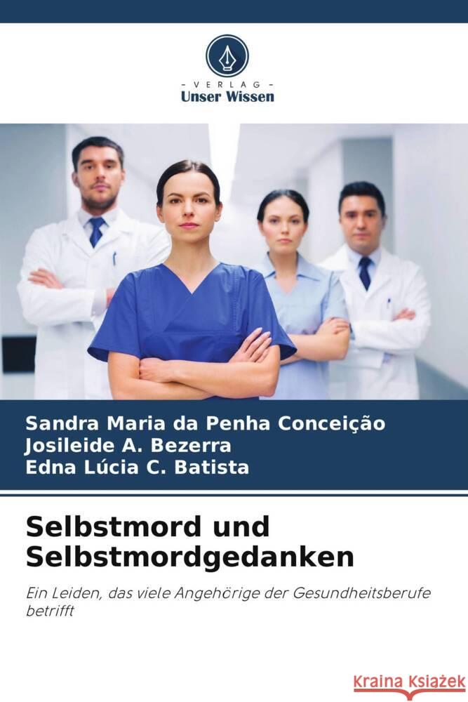 Selbstmord und Selbstmordgedanken Conceição, Sandra Maria da Penha, Bezerra, Josileide A., C. Batista, Edna Lúcia 9786206436867