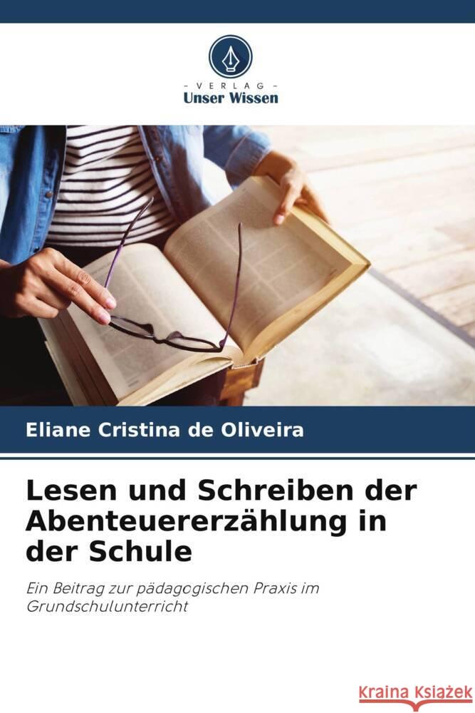 Lesen und Schreiben der Abenteuererzählung in der Schule Oliveira, Eliane Cristina de 9786206437048