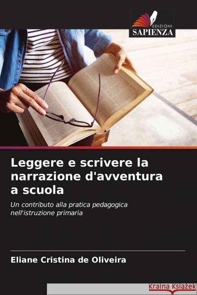 Leggere e scrivere la narrazione d'avventura a scuola Oliveira, Eliane Cristina de 9786206437086