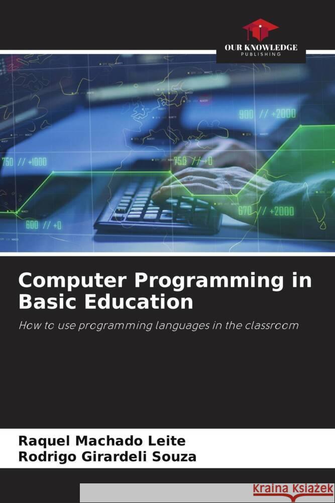 Computer Programming in Basic Education Machado Leite, Raquel, Souza, Rodrigo Girardeli 9786206437352