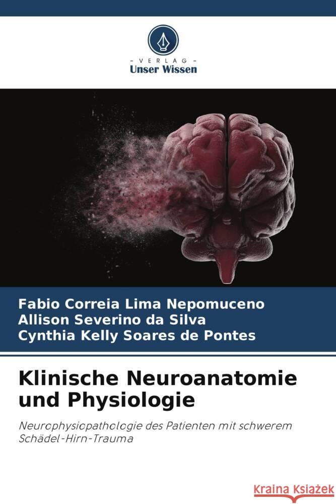 Klinische Neuroanatomie und Physiologie Correia Lima Nepomuceno, Fabio, Silva, Allison Severino da, Pontes, Cynthia Kelly Soares de 9786206437406