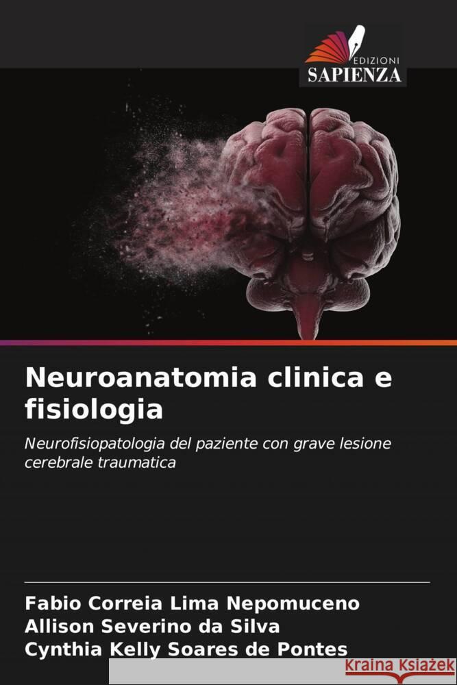 Neuroanatomia clinica e fisiologia Correia Lima Nepomuceno, Fabio, Silva, Allison Severino da, Pontes, Cynthia Kelly Soares de 9786206437444