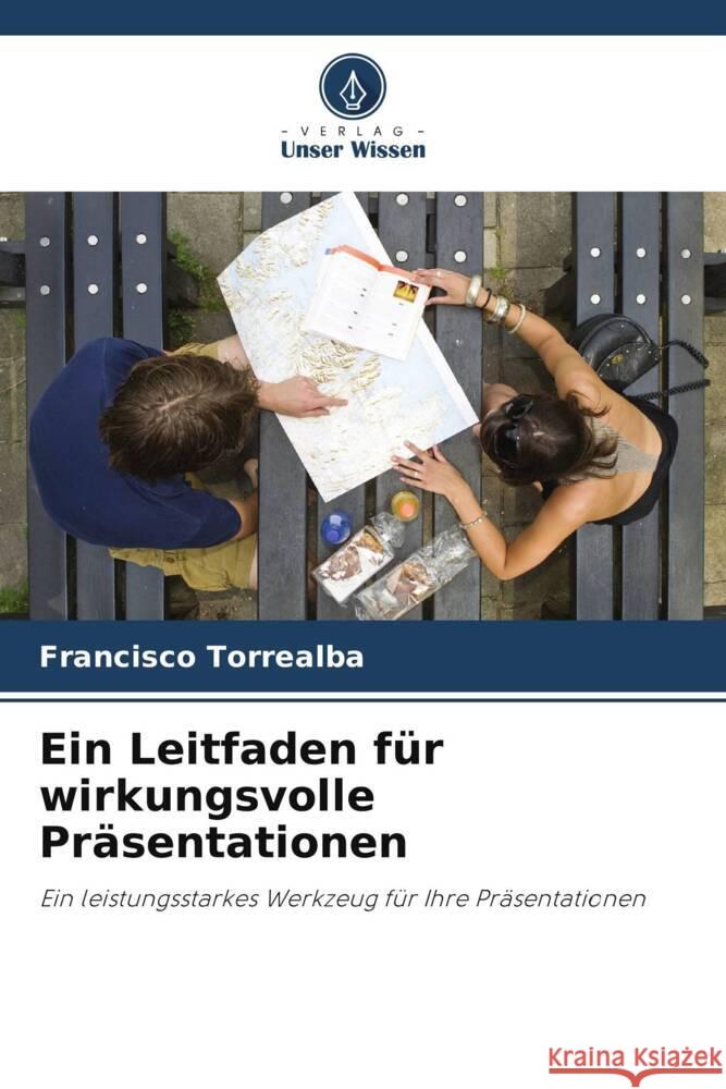 Ein Leitfaden für wirkungsvolle Präsentationen Torrealba, Francisco 9786206437529