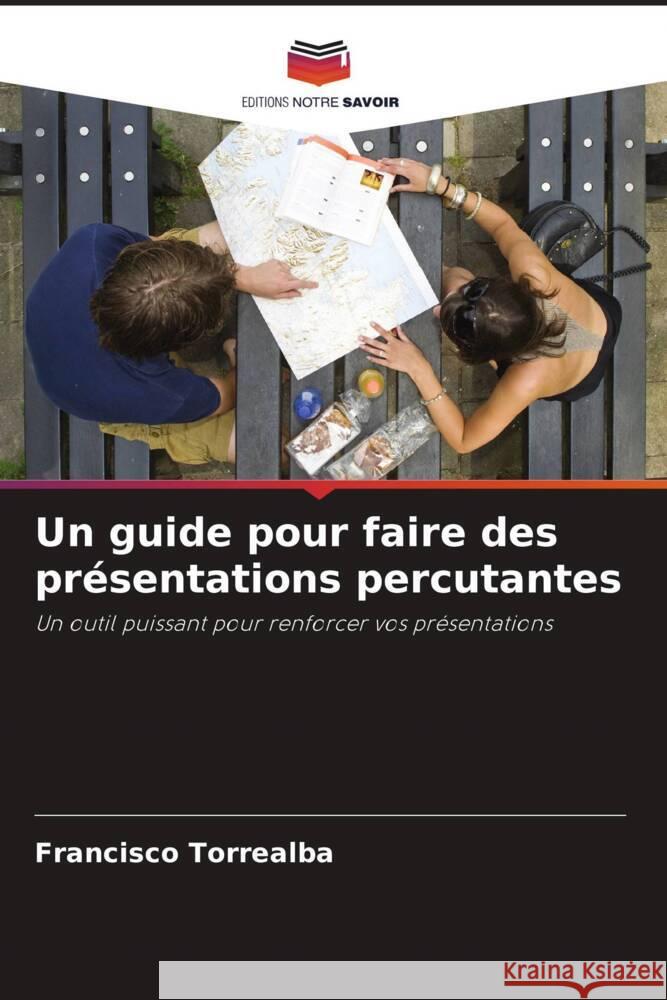 Un guide pour faire des présentations percutantes Torrealba, Francisco 9786206437543