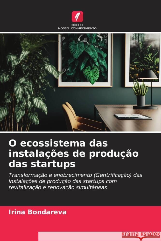 O ecossistema das instalações de produção das startups Bondareva, Irin_ 9786206437871