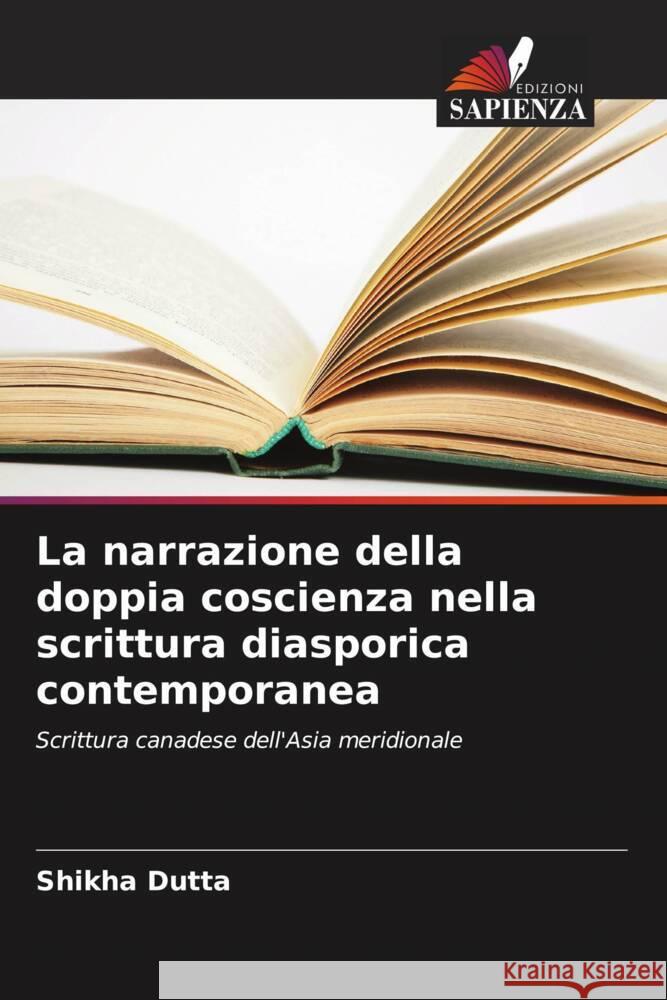 La narrazione della doppia coscienza nella scrittura diasporica contemporanea Dutta, Shikha 9786206437963