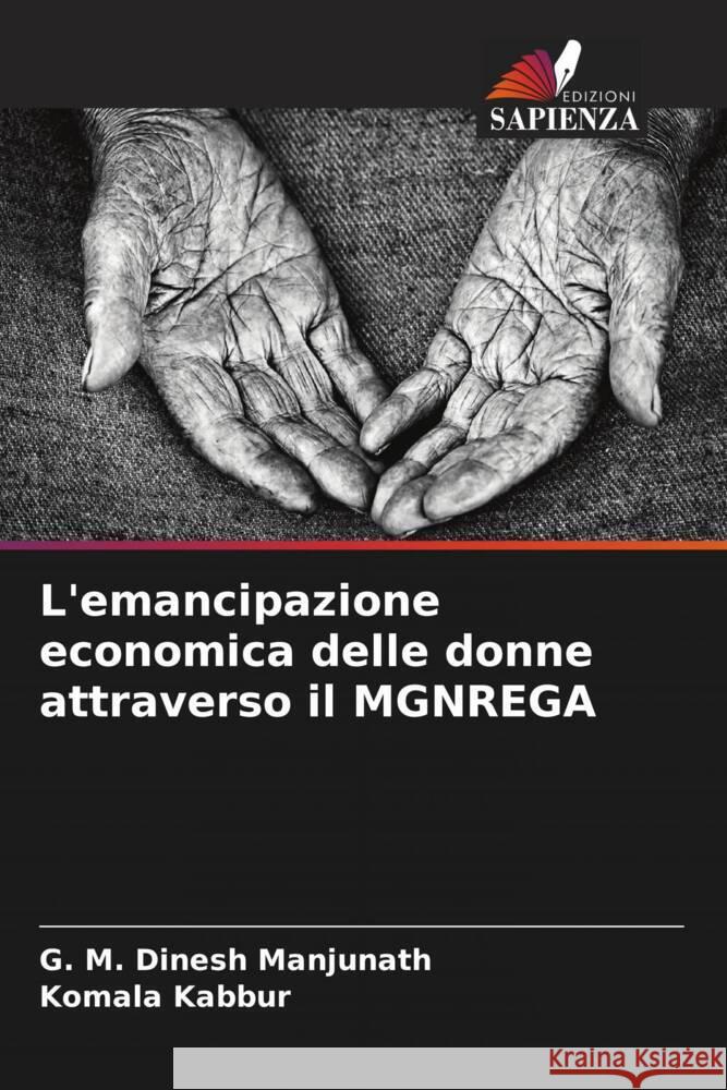 L'emancipazione economica delle donne attraverso il MGNREGA Manjunath, G. M. Dinesh, Kabbur, Komala 9786206438458