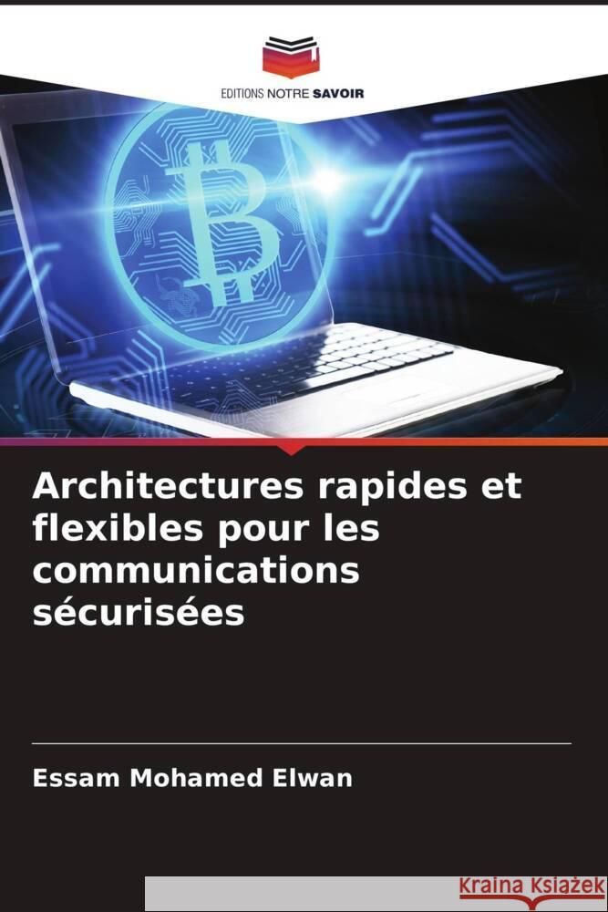 Architectures rapides et flexibles pour les communications sécurisées Elwan, Essam Mohamed 9786206438564