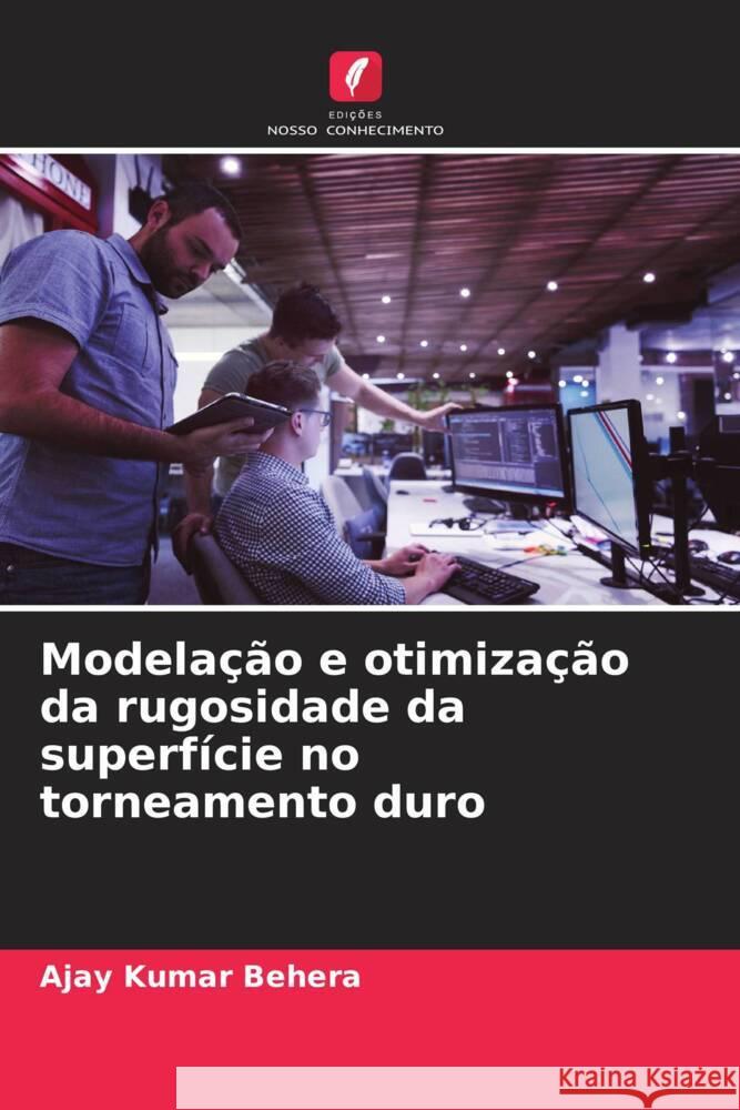 Modelação e otimização da rugosidade da superfície no torneamento duro Behera, Ajay Kumar 9786206438649