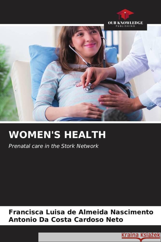 WOMEN'S HEALTH de Almeida Nascimento, Francisca Luisa, da Costa Cardoso Neto, Antonio 9786206439080 Our Knowledge Publishing