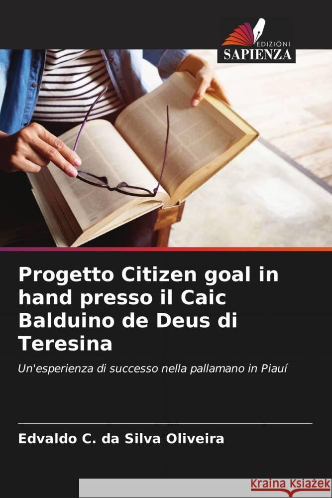 Progetto Citizen goal in hand presso il Caic Balduino de Deus di Teresina Oliveira, Edvaldo C. da Silva 9786206439189