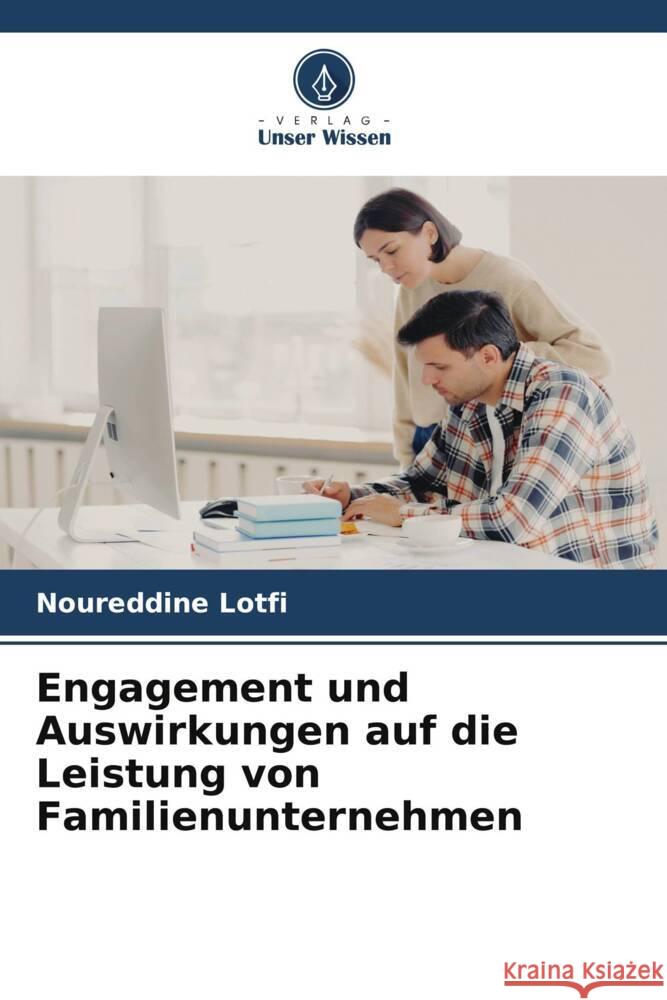 Engagement und Auswirkungen auf die Leistung von Familienunternehmen LOTFI, Noureddine 9786206439813