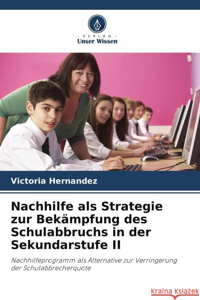 Nachhilfe als Strategie zur Bekämpfung des Schulabbruchs in der Sekundarstufe II Hernández, Victoria 9786206439868