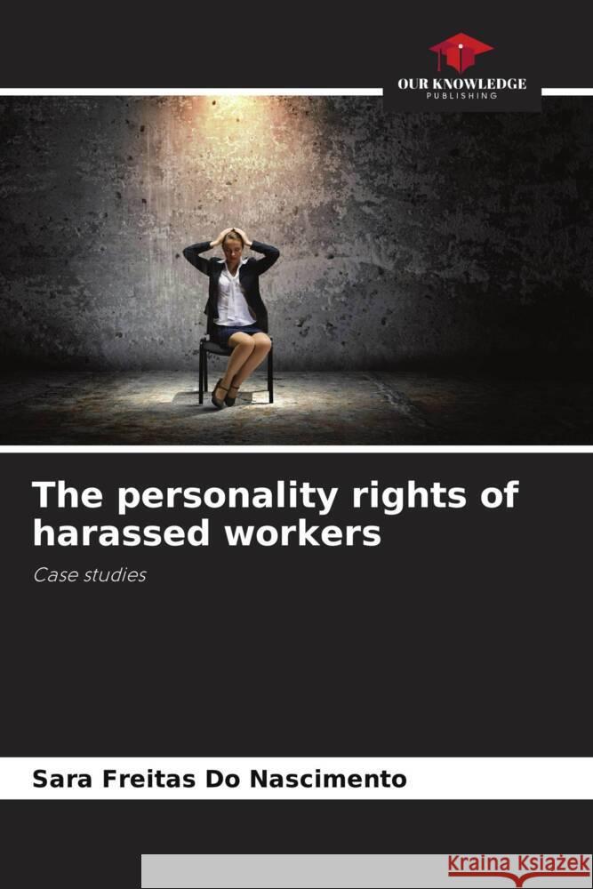 The personality rights of harassed workers Freitas Do Nascimento, Sara 9786206440093