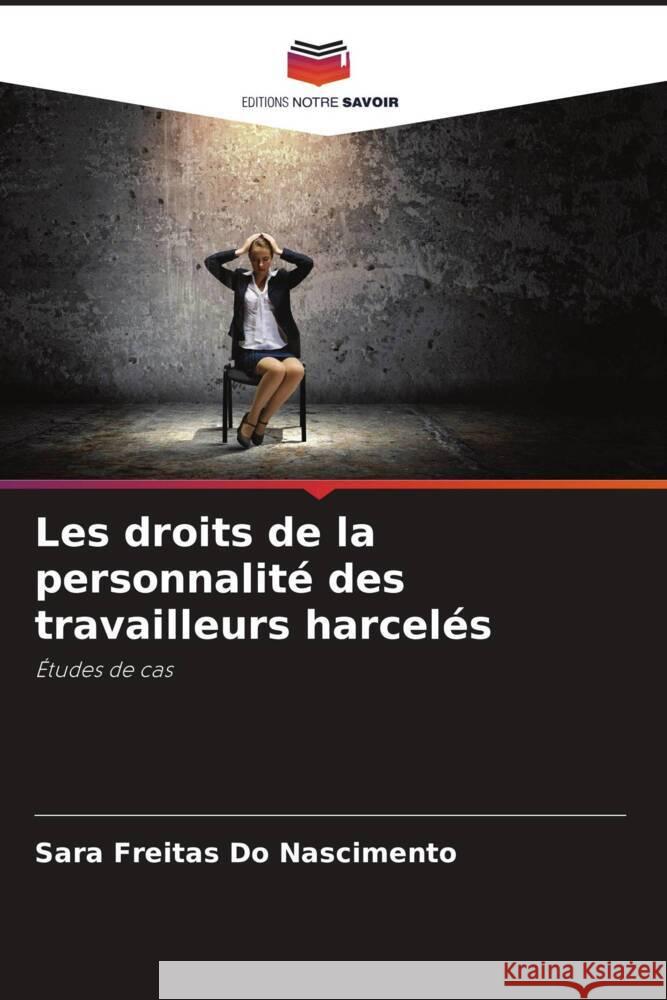 Les droits de la personnalité des travailleurs harcelés Freitas Do Nascimento, Sara 9786206440123