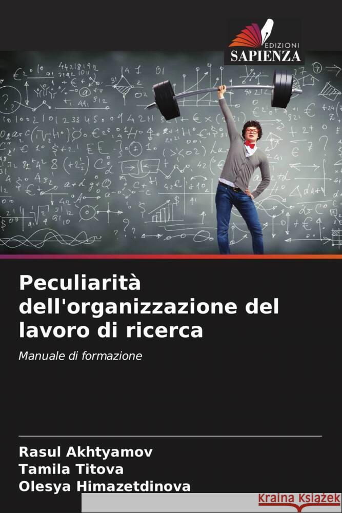 Peculiarità dell'organizzazione del lavoro di ricerca Akhtyamov, Rasul, Titova, Tamila, Himazetdinova, Olesya 9786206440642