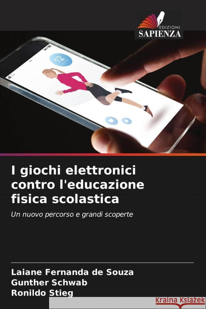 I giochi elettronici contro l'educazione fisica scolastica de Souza, Laiane Fernanda, Schwab, Gunther, Stieg, Ronildo 9786206440949 Edizioni Sapienza