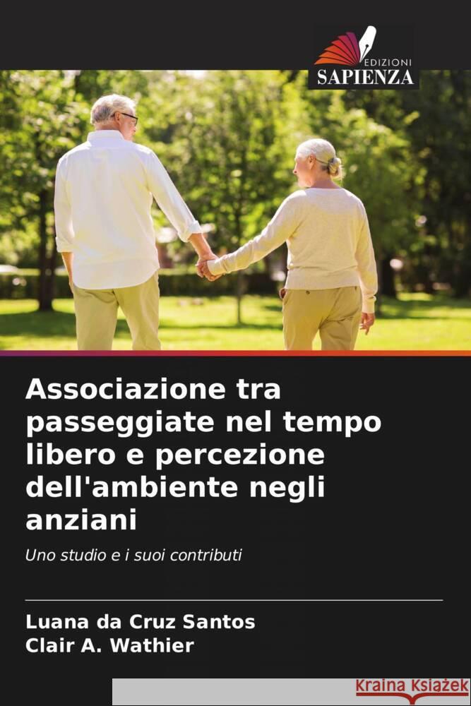 Associazione tra passeggiate nel tempo libero e percezione dell'ambiente negli anziani da Cruz Santos, Luana, A. Wathier, Clair 9786206441106