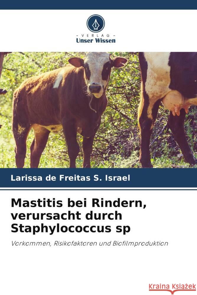 Mastitis bei Rindern, verursacht durch Staphylococcus sp de Freitas S. Israel, Larissa 9786206441120
