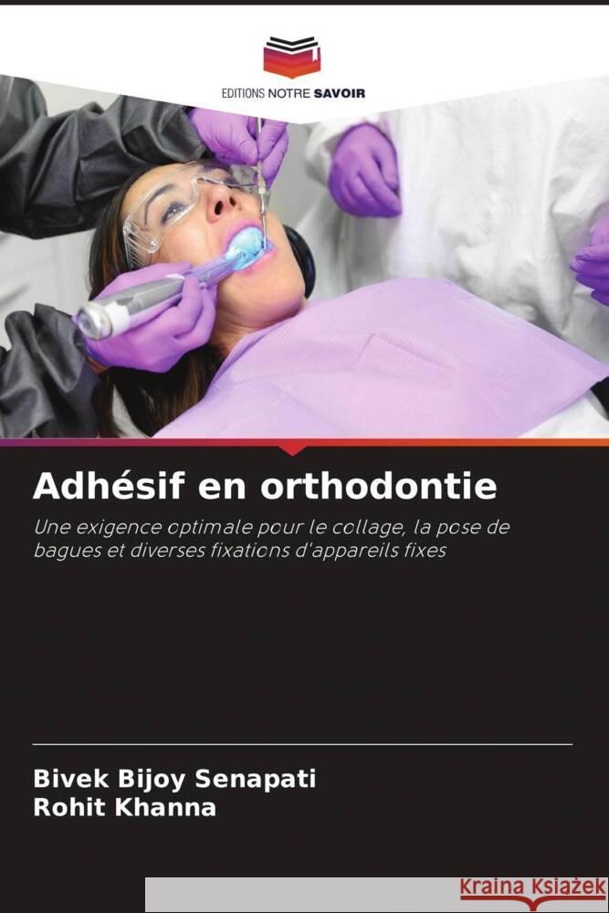 Adhésif en orthodontie Senapati, Bivek Bijoy, Khanna, Rohit 9786206441816