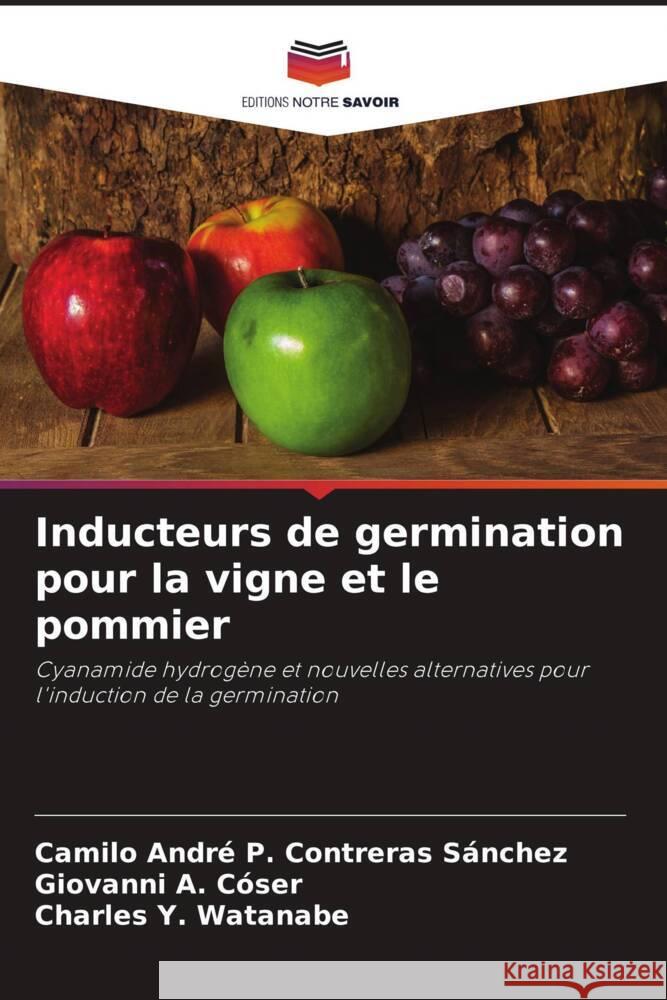 Inducteurs de germination pour la vigne et le pommier P. Contreras Sánchez, Camilo André, Cóser, Giovanni A., Watanabe, Charles Y. 9786206441991