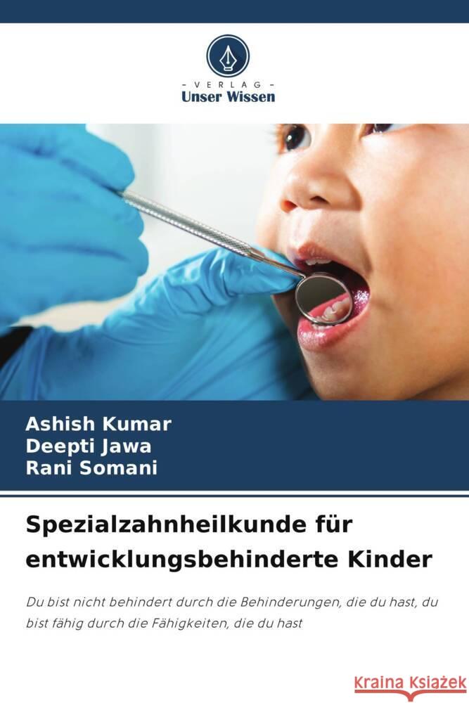 Spezialzahnheilkunde für entwicklungsbehinderte Kinder Kumar, Ashish, Jawa, Deepti, Somani, Rani 9786206442394