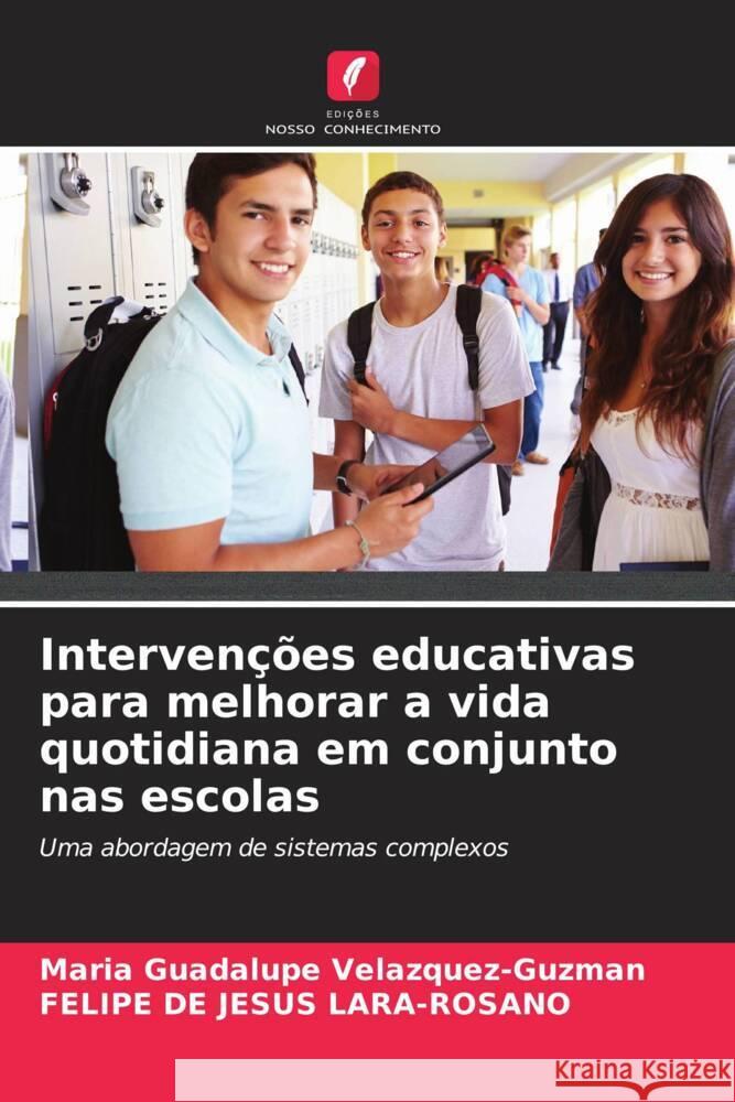 Intervenções educativas para melhorar a vida quotidiana em conjunto nas escolas Velazquez-Guzman, Maria Guadalupe, Lara-Rosano, Felipe de Jesus 9786206442523